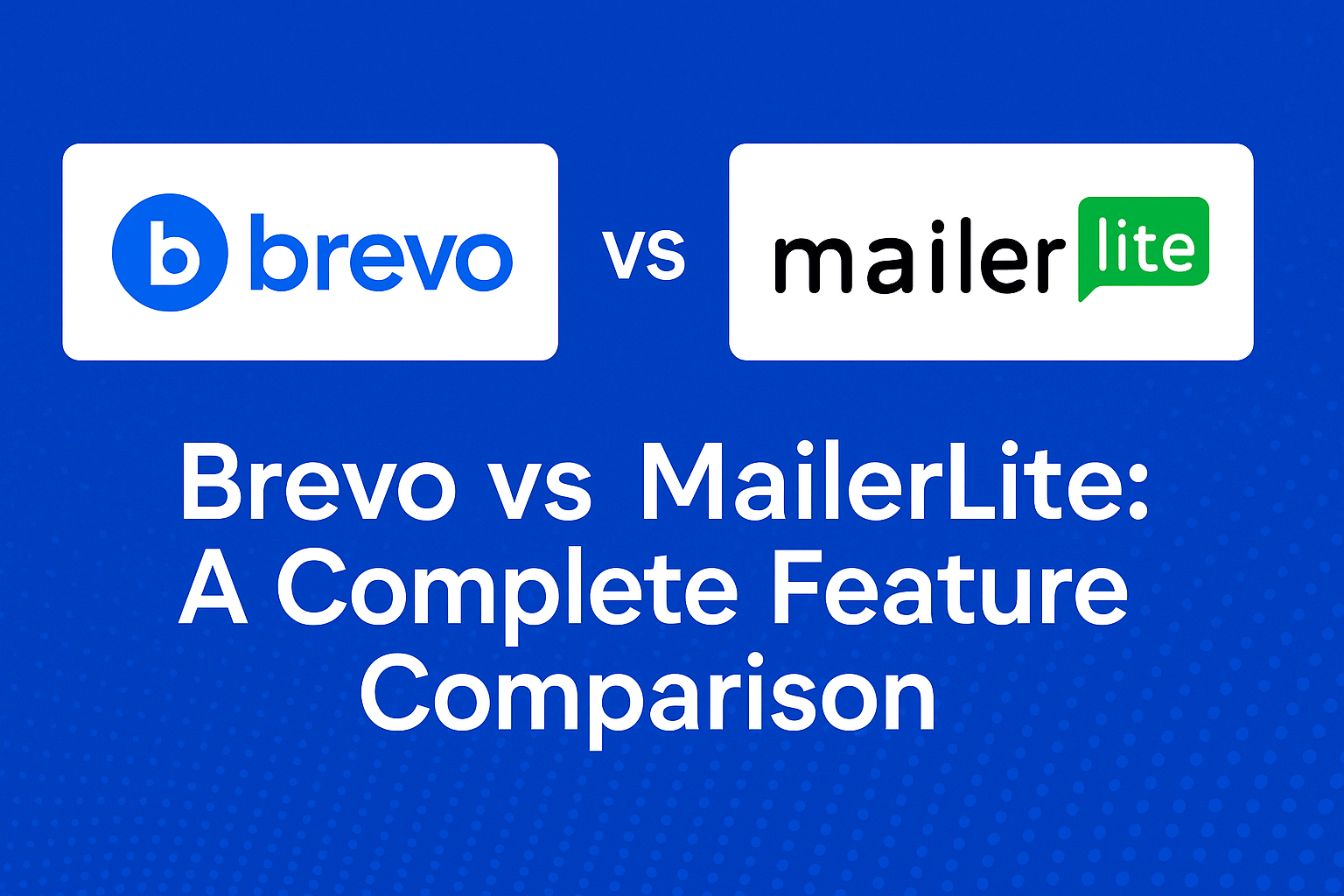 Brevo vs MailerLite: A Complete Feature Comparison brevo vs mailerlite a complete feature comparison