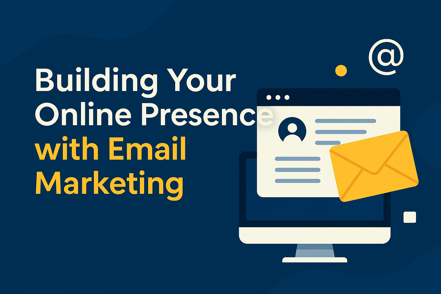 building your online presence with email marketing