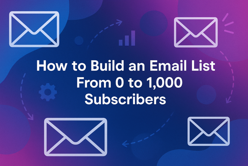 how to build an email list from 0 to 1,000 subscribers
